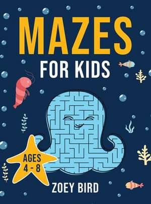 Mazes for Kids de Zoey Bird