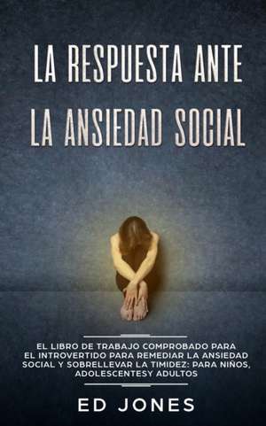 La Respuesta ante la Ansiedad Social de Ed Jones