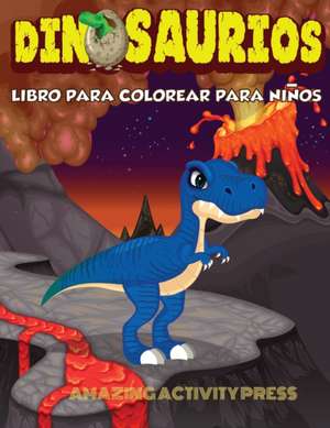 DINOSAURIOS Libro para colorear para niños de Amazing Activity Press