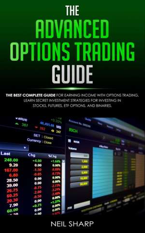 The Advanced Options Trading Guide de Neil Sharp