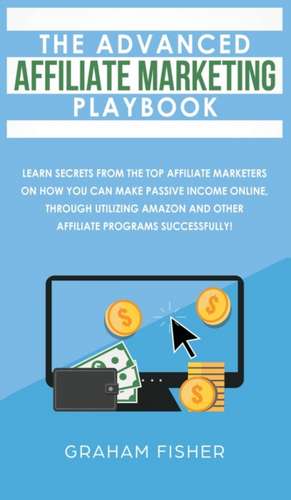 The Advanced Affiliate Marketing Playbook de Graham Fisher