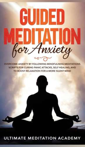 Guided Meditation for Anxiety de Ultimate Meditation Academy