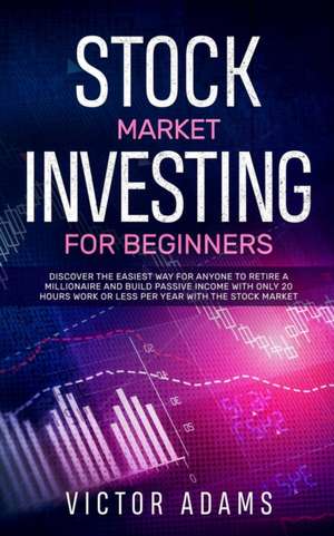 Stock Market Investing for Beginners de Victor Adams