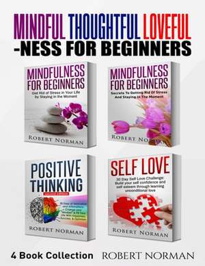 Mindfulness for Beginners, Positive Thinking, Self Love de Robert Norman