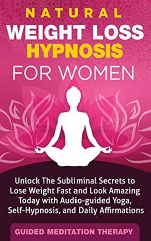 Natural Weight Loss Hypnosis for Women de Guided Meditation Therapy