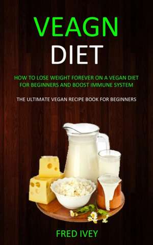 Vegan Diet de Fred Ivey