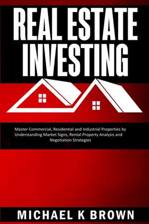 Real Estate Investing de Michael K Brown