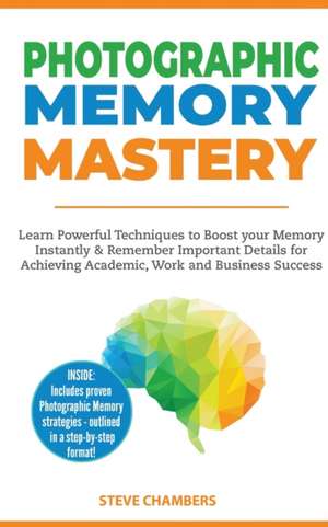 Photographic Memory Mastery de Steve Chambers