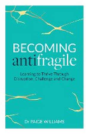 Becoming Antifragile de Paige Williams