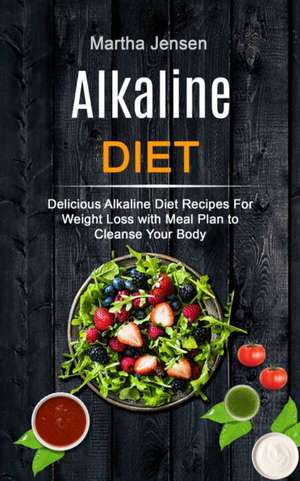 Alkaline Diet de Martha Jensen