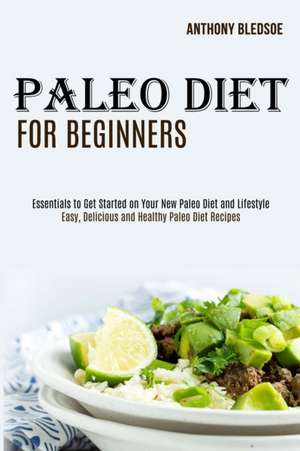 Paleo Diet for Beginners de Anthony Bledsoe