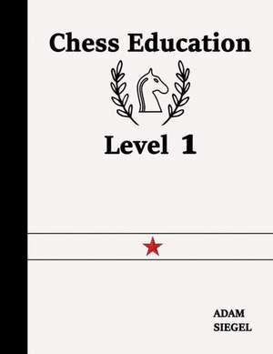 Chess Education Level 1 de Adam Siegel