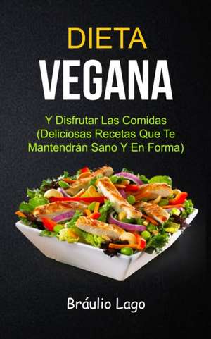 Dieta Vegana de Bráulio Lago