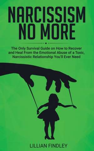 Narcissism No More de Lillian Findley