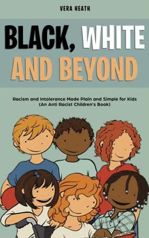 Black, White and Beyond de Vera Heath