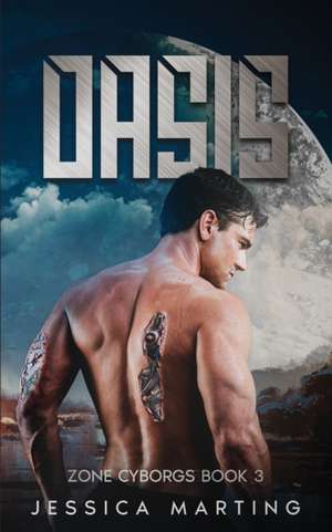 Oasis (Zone Cyborgs Book 3) de Jessica Marting