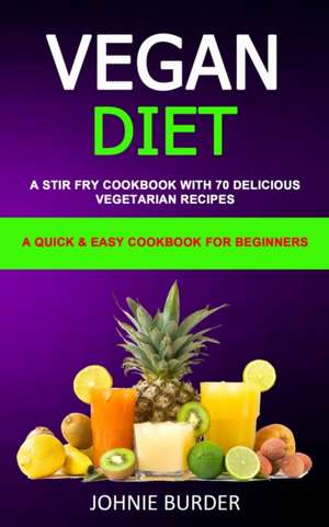 Vegan Diet Cookbook de Johnie Burder