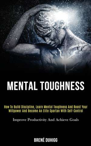 Mental Toughness de Brené Duhigg