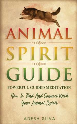 Animal Spirit Guide de Adesh Silva