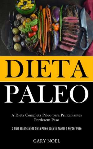 Dieta Paleo de Gary Noel