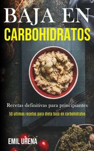 Baja En Carbohidratos de Emil Urena