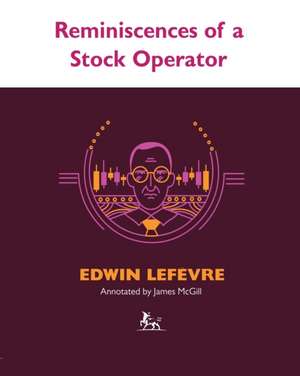 Reminiscences of a Stock Operator de Edwin Lefevre