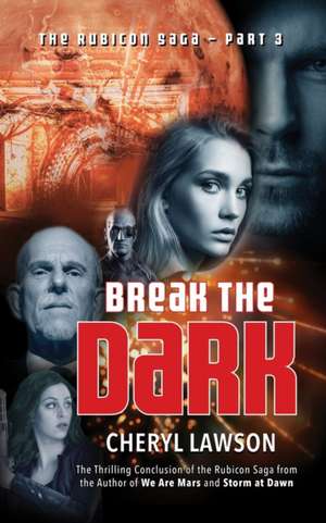 Break the Dark: Part Three - The Rubicon Saga de Cheryl Lawson