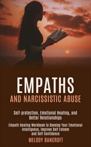 Empaths and Narcissistic Abuse de Melody Bancroft