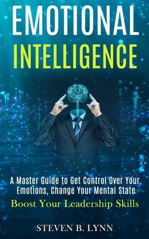 Emotional Intelligence de Steven B. Lynn