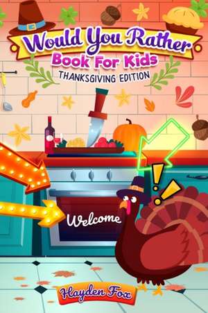 Would You Rather Book For Kids - Thanksgiving Edition de Hayden Fox