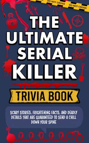 The Ultimate Serial Killer Trivia Book de Spooky Facts