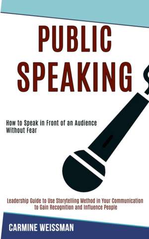 Public Speaking de Carmine Weissman