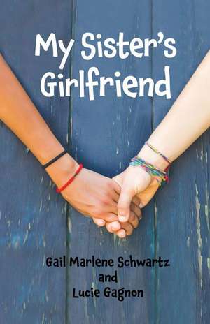 My Sister's Girlfriend de Gail Schwartz