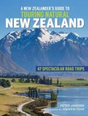 A New Zealanders Guide to Touring Natural New Zealand de Peter Janssen