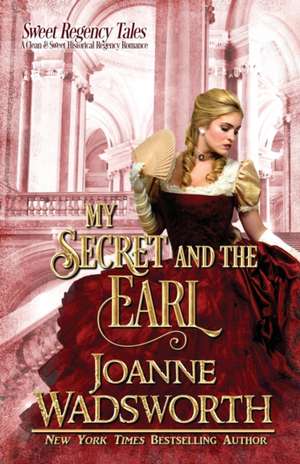 My Secret and the Earl de Joanne Wadsworth