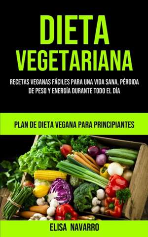 Dieta Vegetariana de Elisa Navarro