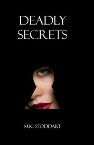 Deadly Secrets de M.K. Stoddart