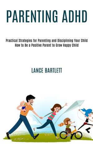 Parenting Adhd de Lance Bartlett