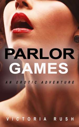 Parlor Games de Victoria Rush