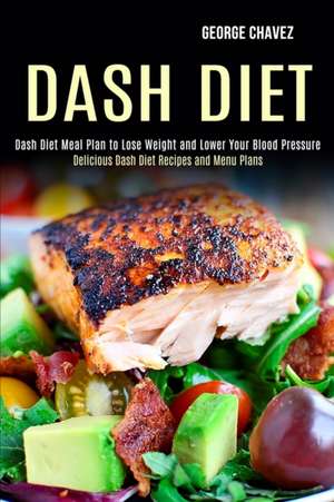 Dash Diet de George Chavez