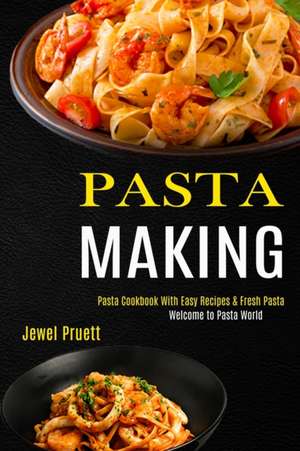 Pasta Making de Jewel Pruett