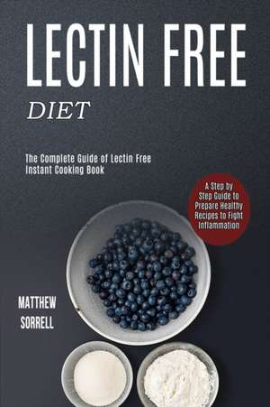 Lectin Free Diet de Matthew Sorrell