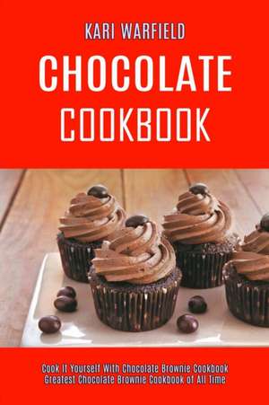 Chocolate Cookbook de Kari Warfield