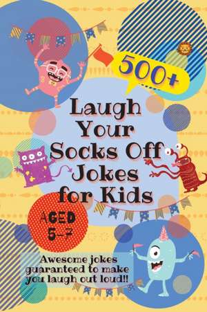 Laugh Your Socks Off Jokes for Kids Aged 5-7 de Laughing Lion