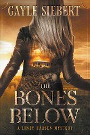 The Bones Below de Gayle Siebert