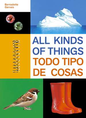 All Kinds of Things/Todo Tipo de Cosas de Bernadette Gervais