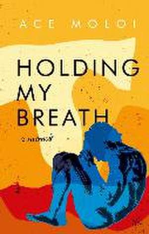 Holding My Breath de Ace Moloi