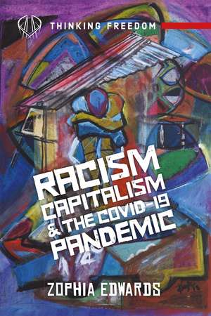 Racism, Capitalism, and COVID19 Pandemic de Zophia Edwards