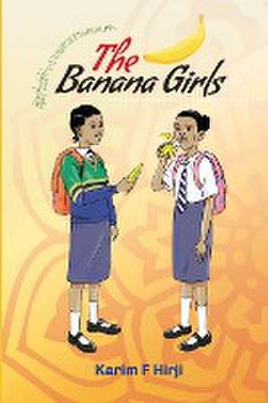 The Banana Girls de Karim F. Hirji