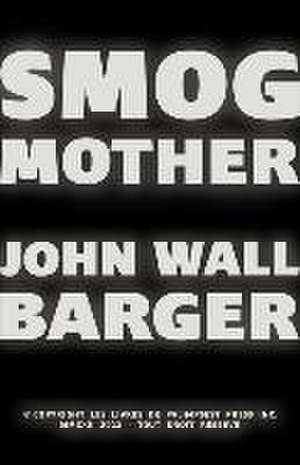 Smog Mother de John Wall Barger